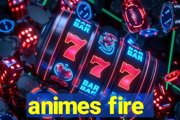animes fire
